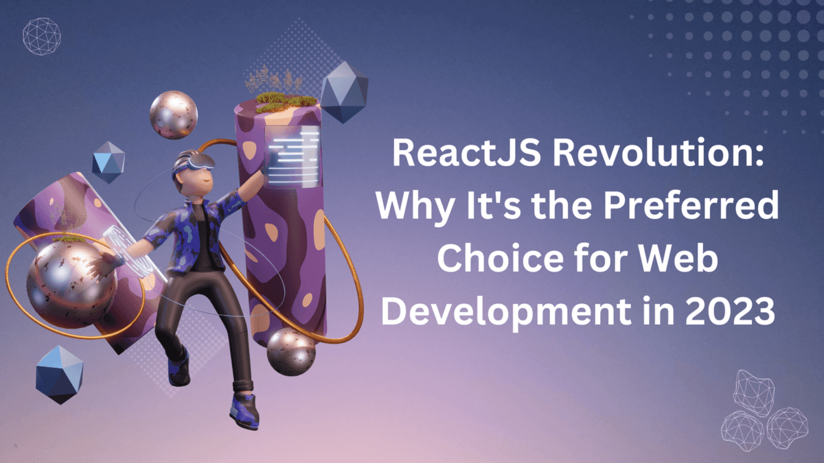 ReactJS Revolution: Why It’s The Preferred Choice For Web Development In 2023
